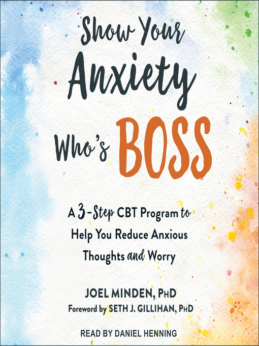 Title details for Show Your Anxiety Who's Boss by Joel Minden, PhD - Available